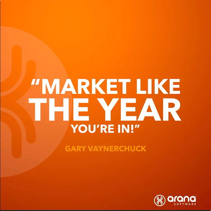 Quote: "Market like the year you're in!" ~Gary Vaynerchuck