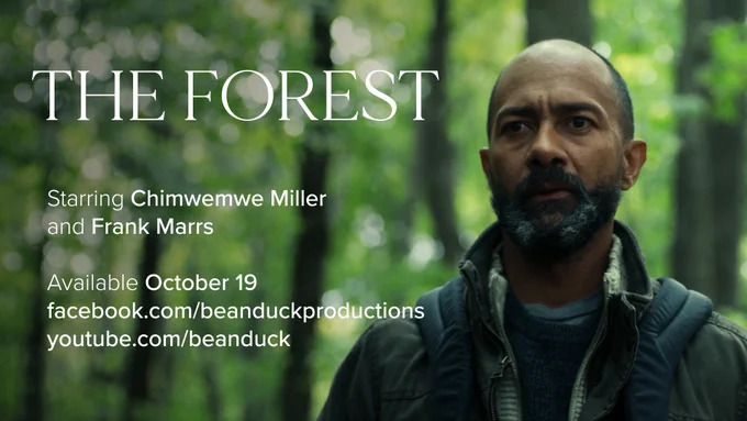 The Forest | starring Chimwemwe Miller and Frank Marrs | Available October 19 | facebook.com/beanduckproductions | youtube.com/beanduck
