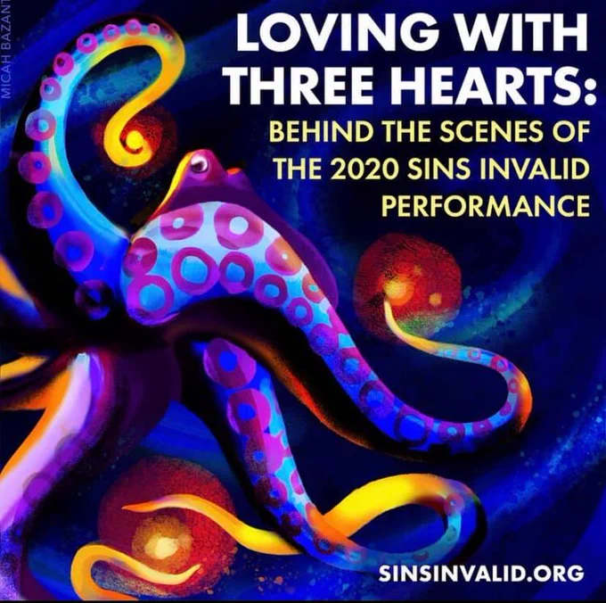 Illustration of a multicolored octopus, drawn with lots of blues, purples, and oranges. Text reads: Loving with Three Hearts: Behind the Scenes of the 2020 Sins Invalid Performance. SinsInvalid.org.