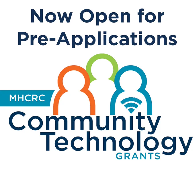 MHCRC is now accepting Pre-Applications for Community Technology Grants.