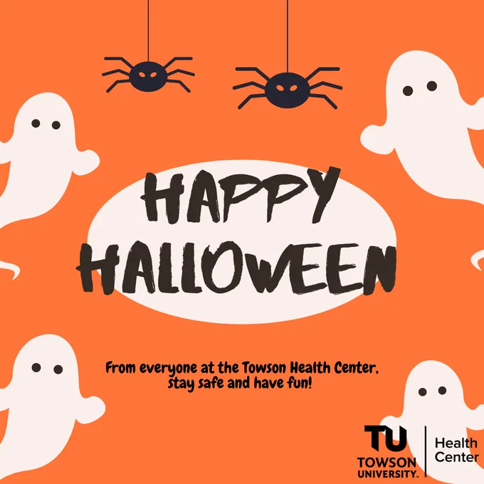 Orange background with white ghosts along the sides and black spiders at the top. Text in the middle of the post reads "Happy Halloween" over cream, circular background. Smaller text below reads "from everyone at the Towson University Health Center, stay safe and have fun!" Towson University Health Center logo bottom right of the post.