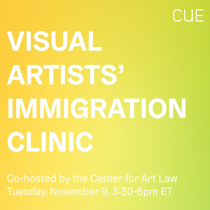 On a green and yellow gradient white text reads Visual Artist's Immigration Clinic. Co-hosted by the Center for Art Law Tuesday, November 9, 3:30-6pm ET.