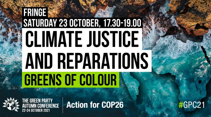 Fringe - Saturday 23rd October, 17:30-19:00. Climate Justice and Reparations. Greens of Colour.