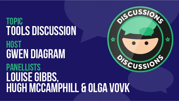 Discussion Topic: Tools Discussion.  Host: Gwen Diagram.  Panellists: Louise Gibbs, Hugh McCamphill and Olga Vovk