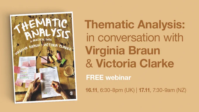 Thematic Analysis: In conversation with Virginia Braun and Victoria Clarke. Free webinar. 16 November 6:30-8pm (UK). 17 November 7:30-9am (NZ)