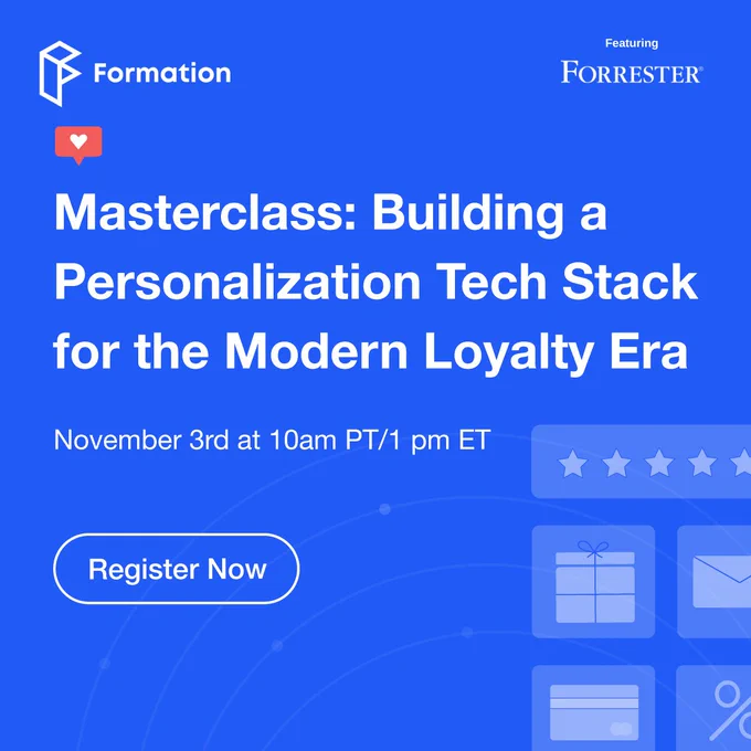 Formation is hosting a virtual master class with Forrester on building a personalization tech stack for the modern loyalty era