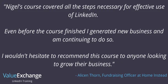Home Instead Fundraising Officer Alicen Thorn's testimonial about LinkedIn Trainer Nigel Cliffe's 7-week LinkedInCredible online training course. 