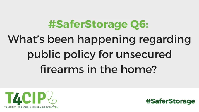  #SaferStorage Q6: What’s been happening regarding public policy for unsecured firearms in the home?