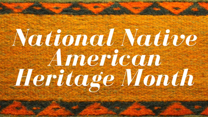 Words read, "National Native American Heritage Month."