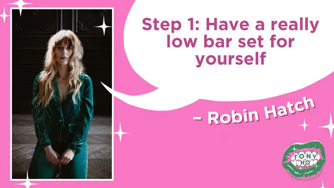Text: Step 1: Have a really low bar set for yourself - Robin Hatch. Image: Tony Ho logo and a portrait of Robin Hatch. 