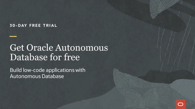 30-DAY FREE TRIAL
Get Oracle Autonomous Database for free
Build low-code applications with Autonomous Database
