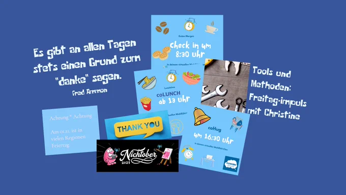 Illustration auf dunkelblauem Hintergrund zur kommenden Woche in der cowirkspace Community mit grafischen Hinweisen auf die Tagesstrukturen Check-in, coLUNCH und coHUG, dem Danke für eine erfolgreiche Team Challenge zum #nichtober, der Inspiration als Text "Es gibt an allen Tagen stets einen Grund zum "danke" sagen. (Fred Ammon), Hinweis-Texte auf Freitags-Impuls zu Tools und Methoden mit Christine sowie auf den Feiertag in einigen Regionen am 1. November.