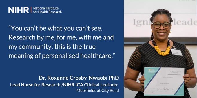 "You can't be what you can't see. Research by me, for me, with me and my community; this is the true meaning of personalised healthcare."
Dr Roxanne Crosby-Nwaobi PhD, Lead Nurse for Research/ICA Clinical Lecturer, Moorfields at City Road
