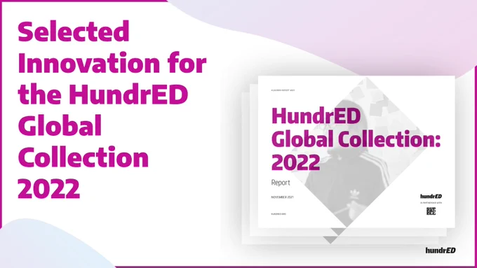 Magenta text on white background that reads "Selected Innovation for the HundrED Global Collection 2022". Adjacent, there is an image of the front page of the Hundred report, with a black and white photo of a person and the words "HundrED Global Collection". 