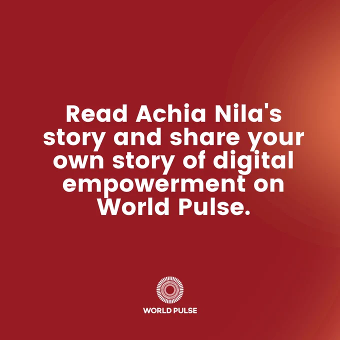 The World Pulse logo is displayed, along with text in bold, "Read Achia Nila's story and share your own story of digital empowerment on World Pulse."