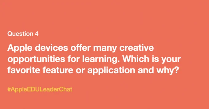 Q4: Apple devices offer many creative opportunities for learning. Which is your favorite feature or application and why? #AppleEDULeaderChat
