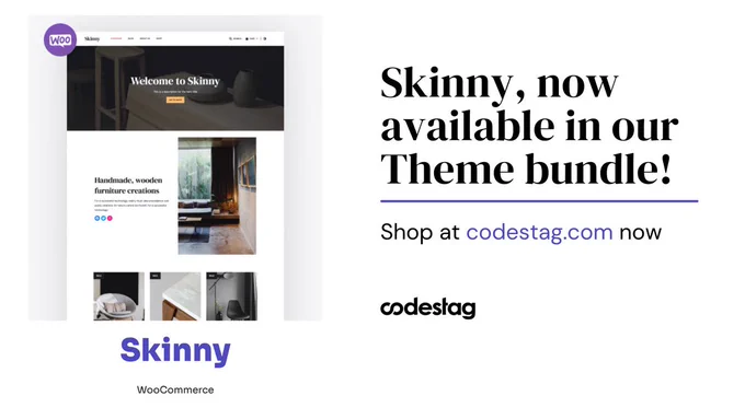 Skinny, now available in our theme bundle. Shop at codestag.com now
