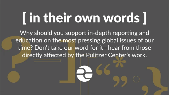 “The Pulitzer Center supports teaching our youth by providing funding, programming, and ample resources to ensure educators are equipped with vetted content on a wide array of topics.” - 2021 Teacher Fellow 
Support journalism for the public good❗