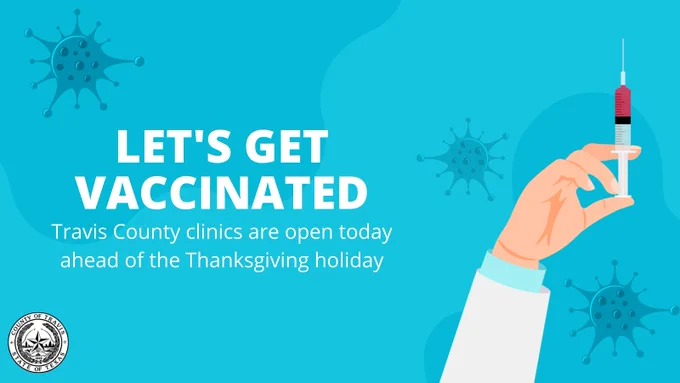 Text says: Let's get vaccinated. Travis County clinics are open today ahead of the Thanksgiving holiday.