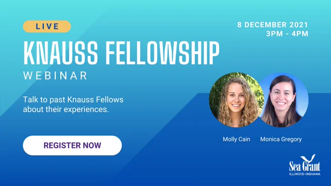 LIVE Knauss Fellowships webinar. 8 December 2021, 3-4pm. Talk to past Knauss Fellows, Molly Cain and Monica Gregory, about their experiences. Register now. [Illinois-Indiana Sea Grant logo]