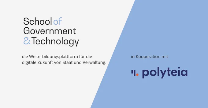 Die School of Government & Technology, die Weiterbildungsplattform für die digitale Zukunft von Staat und öffentlicher Verwaltung. In Kooperation mit Polyteia 