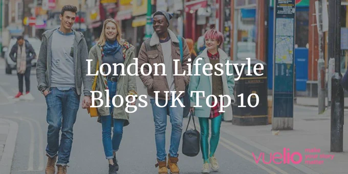 Photograph of a group of four friends walking on a London street. The Vuelio logo is in the right bottom corner. Text in the centre reads 'London Lifestyle Blogs UK Top 10'