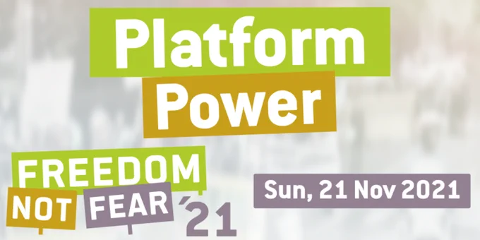 "Platform power. Freedom not fear 2021. Sunday, 21 November 2021"