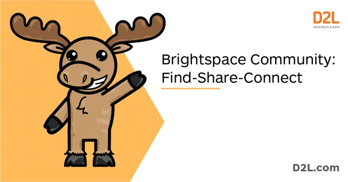 D2L Moose waving. Image text: Brightspace Community: Find-Share-Connect.