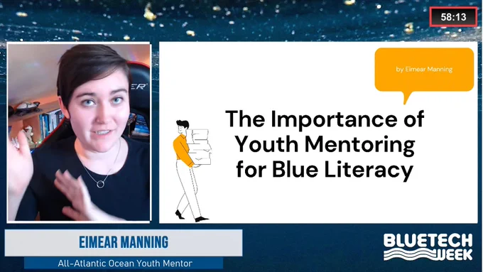 The image is screenshotted from an online event called BlueTech Week. It shows the speaker (me) to the left of the image in one box, and the presentation is to the right. The title of the presentation is 'The Importance of Youth Mentoring for Blue Literacy' and there is a subtext that says 'by Eimear Manning, an All-Atlantic Ocean Youth Mentor'. 
