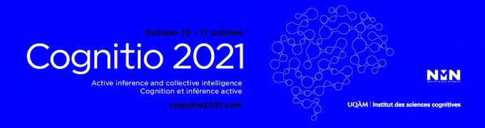Cognitio 2021 – Active Inference and Collective Intelligence
Young researchers conference in cognitive sciences
October 15-17, 2021
https://www.cognitio2021.com/

