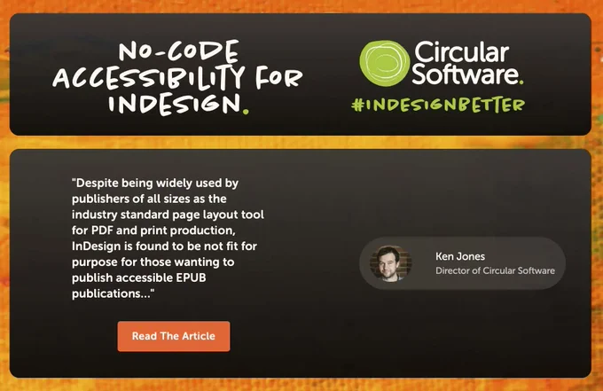 No-Code Accessibility for InDesign. Circular Software. #InDesignBetter Quote, as in the main tweet, is created to Ken Jones - Director of Circular Software.