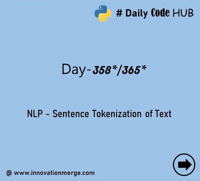 	 Day 358 - "iNNovationMerge DailyCodeHub"

	"Refresh Revise Reshare"

Theme : Natural Language Processing using TextBlob in Python 

# NLP - Sentence Tokenization of Text

#Python #NLP #Automation #data #datascientist #innovationmerge #DailyCodeHub

Visit Github: https://github.com/innovationmerge/DailyCodeHub2020
