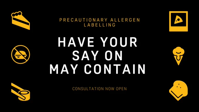 Have your say on may contain. Precautionary allergen labelling. Consultation now open.
