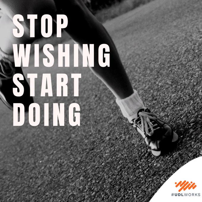 Image of someone running with text: Stop wishing Start Doing #UDLWorks