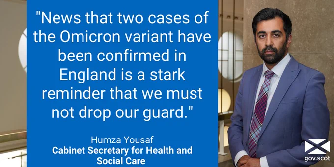 "News that two cases of the Omicron variant have been confirmed in England is a stark reminder that we must not drop our guard." Humza Yousaf, Cabinet Secretary for Health and Social Care