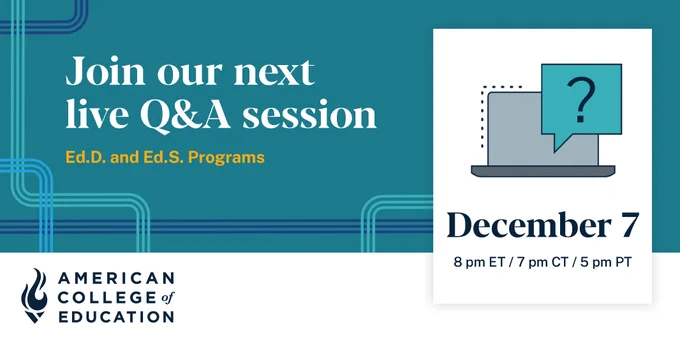 Join our next live Q&A sessions about Ed.D. and Ed.S. programs - December 7 at 8 pm ET / 7 pm CT / 5 pm PT