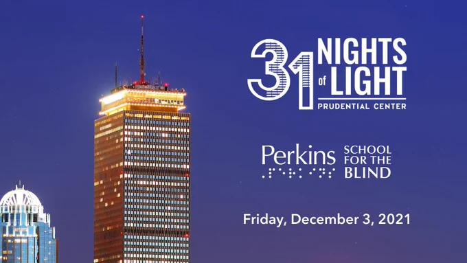 Graphic with blue to black ombre background. Image of Prudential Center. To the right of image: 31 Nights of Light and Perkins School for the Blind logo. Text: Friday, December 3, 2021.