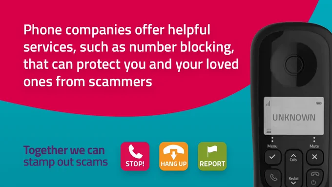 A landine phone shows 'UNKNOWN' on the screen. White text on a red bubble against a blue background reads: "Phone companies offer helpful services, such as number blocking, that can protect you and your loved ones from scammers." Underneath the slogan: Together we can stamp out scams beside three icons. 1 says STOP. 2 says HANG UP. 3 says REPORT.