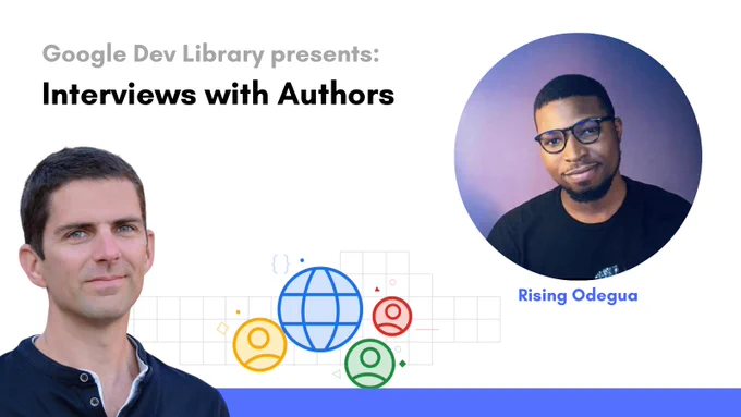 Google Dev Library presents Interviews With Authors Rising Odegua