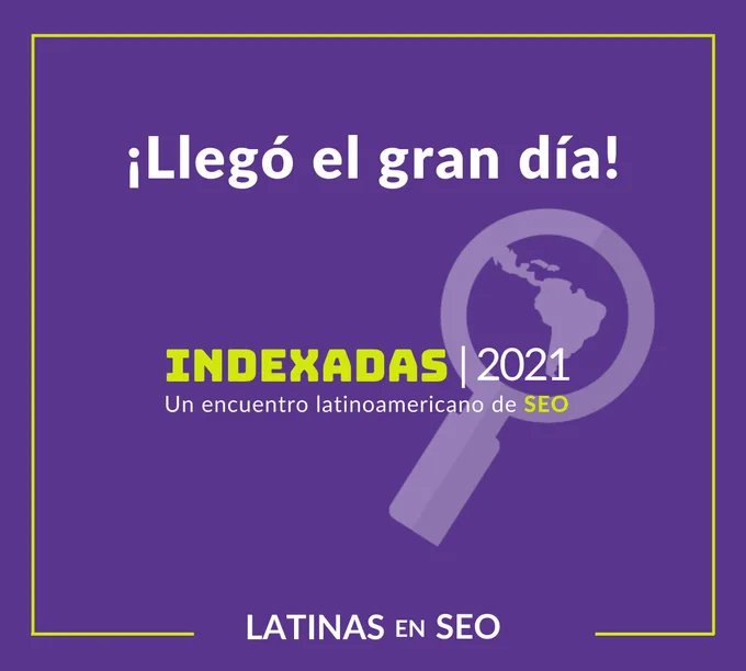 Indexadas 2021 - Un encuentro latinoamericano de SEO organizado por #LatinasEnSEO