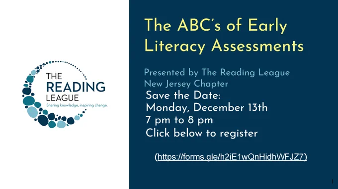 The Reading League NJ presents "The ABC's of Early Literacy Assessments" on Monday, December 13th at 7 pm. Register at https://forms.gle/h2iE1wQnHidhWFJZ7