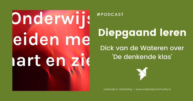 https://onderwijscommunity.nl/podcast/diepgaand-leren-dick-van-de-wateren-over-de-denkende-klas/