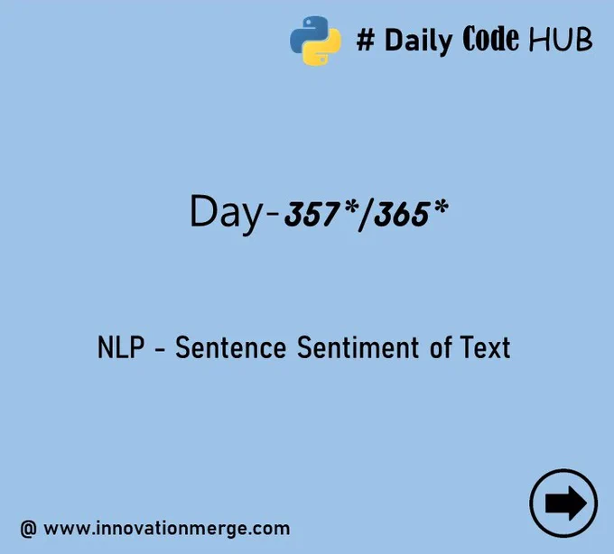 	 Day 357 - "iNNovationMerge DailyCodeHub"

	"Refresh Revise Reshare"

Theme : Natural Language Processing using TextBlob in Python 

# NLP - Sentence Sentiment of Text

#Python #NLP #Automation #data #datascientist #innovationmerge #DailyCodeHub

Visit Github: https://github.com/innovationmerge/DailyCodeHub2020
