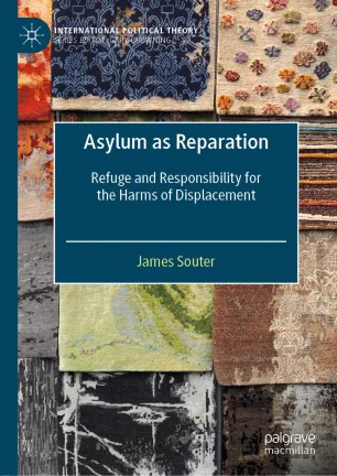 The cover of Asylum as Reparation: Refuge and Responsibility for the Harms of Displacement by James Souter