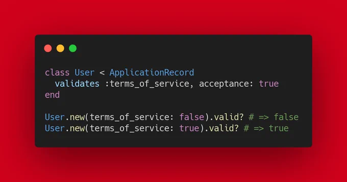 class User < ApplicationRecord
  validates :terms_of_service, acceptance: true
end

User.new(terms_of_service: false).valid? # => false
User.new(terms_of_service: true).valid? # => true