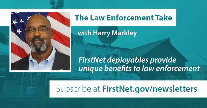 "Subscribe to the Law Enforcement Take Newsletter at FirstNet.gov/newsletters"; photo of FirstNet Authority's Harry Markley