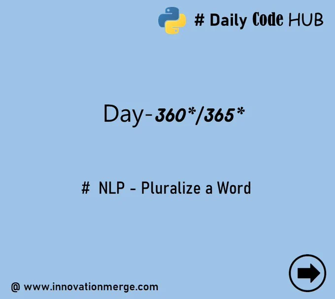 	 Day 360 - "iNNovationMerge DailyCodeHub"

	"Refresh Revise Reshare"

Theme : Natural Language Processing using TextBlob in Python 

# NLP - Pluralize a Word

#Python #NLP #Automation #data #datascientist #innovationmerge #DailyCodeHub

Visit Github: https://github.com/innovationmerge/DailyCodeHub2020
