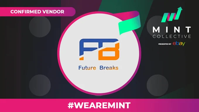 Confirmed Vendor: Future Breaks! The MINT Collective, presented by eBay. #WEAREMINT