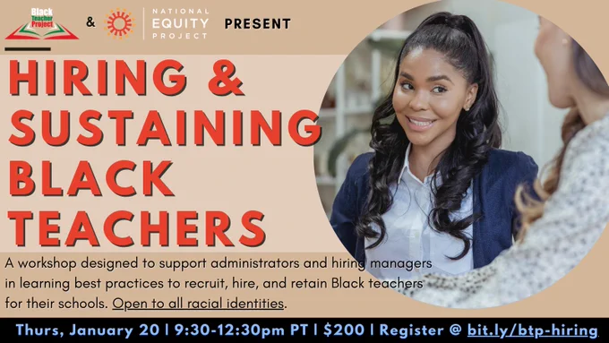 Main text reads "Hiring & Sustaining Black Teachers". Main image is a person facing the camera and smiling. They have long curly hair and brown skin. Text: "A workshop designed to support administrators and hiring managers in learning best practices to recruit, hire, and retain Black teachers for their schools. Open to all racial identities. Thursday, January 20 | 9:30-12:30pm PT | $200 Register @ bit.ly/btp-hiring"