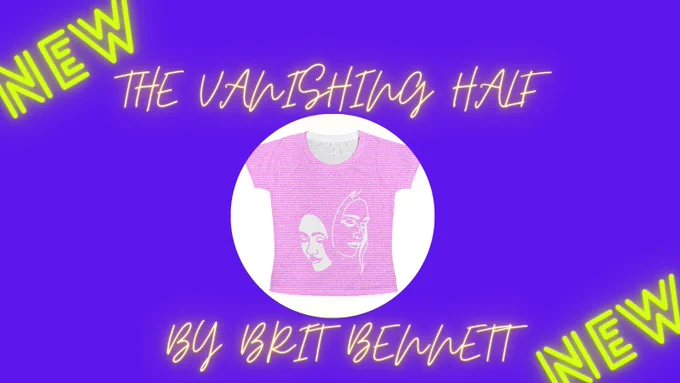 NEW! The Vanishing Half, by Brit Bennett